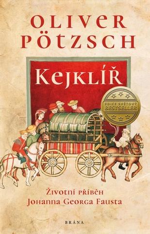 Kniha: Kejklíř - Životní příběh Johana Georga Fausta - 1. vydanie - Oliver Pötzsch