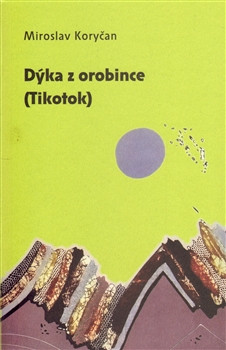 Kniha: Dýka z orobince (Tikotok) - Miroslav Koryčan