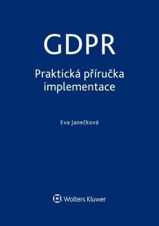Kniha: GDPR - Praktická příručka implementace - Eva Janečková
