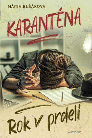 Kniha: Karanténa - Rok v prdeli - 1. vydanie - Mária Blšáková