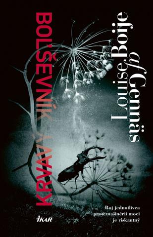 Kniha: Krvavý boľševník - Boj jednotlivca proti mašinérii moci je riskantný - 1. vydanie - Louise Boije af Gennäs
