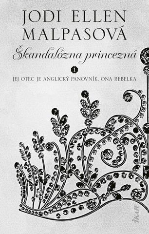 Kniha: Škandalózna princezná - 1. vydanie - Jodi Ellen Malpasová