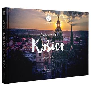 Kniha: Čarovné Košice - Magical Košice - 1. vydanie - Vladimír Cirbes; Martin Kmeť
