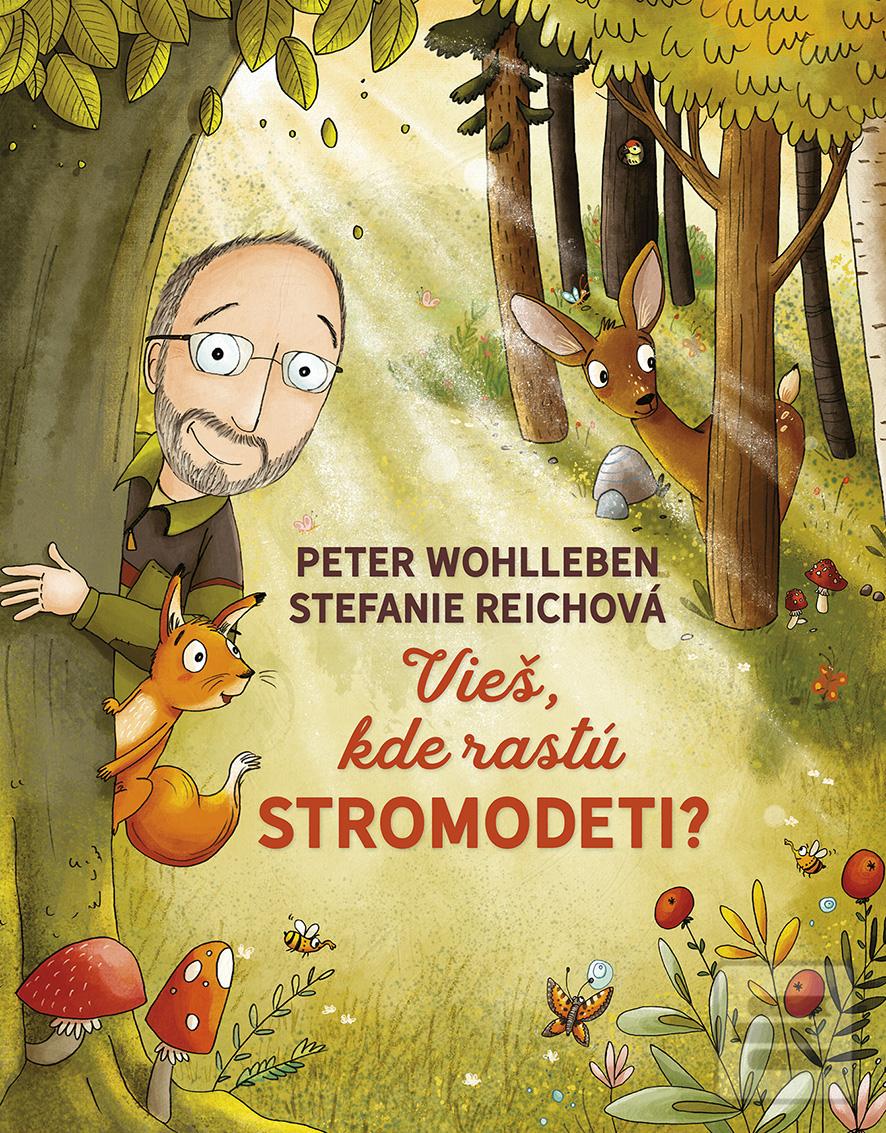 Kniha: Vieš, kde rastú stromodeti ? - 1. vydanie - Peter Wohlleben