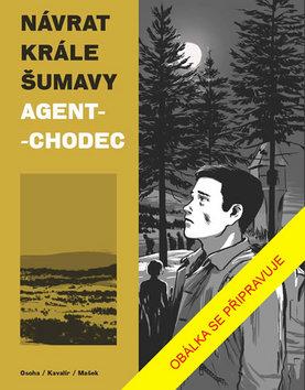 Kniha: Návrat Krále Šumavy Agent-chodec - 1. vydanie - Ondřej Kavalír