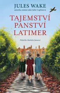 Kniha: Tajemství panství Latimer - Jules Wakeová