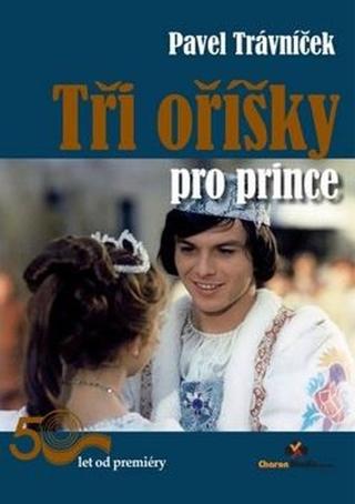 Kniha: Tři oříšky pro prince - Pavel Trávníček