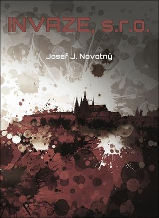 Kniha: Invaze - 1. vydanie - Josef J. Novotný