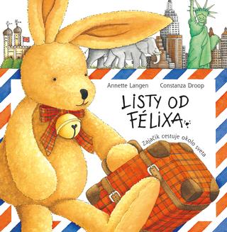 Kniha: Listy od Félixa - Zajačik cestuje okolo sveta - Annette Langen,Constanza Droop