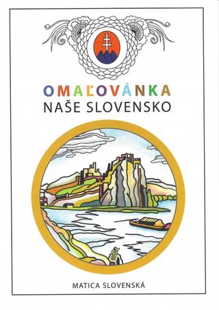 Kniha: Omaľovánka - Naše Slovensko - 1. vydanie