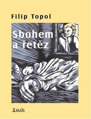 Kniha: Sbohem a řetěz - Filip Topol