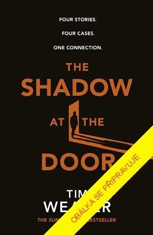 Kniha: Stín ve dveřích - Čtyři příběhy. Čtyři případy. Jedno společné jméno. - 1. vydanie - Tim Weaver