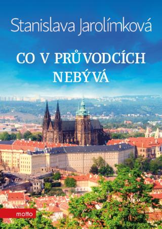Kniha: Co v průvodcích nebývá - 3. vydanie - Stanislava Jarolímková