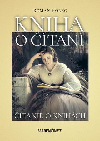 Kniha: Kniha o čítaní - čítanie o knihách - Čítanie o knihách - Roman Holec