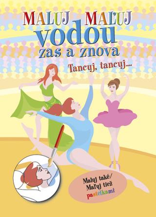 Doplnk. tovar: Maluj Maľuj vodou zas a znova Tancuj, Tancuj...