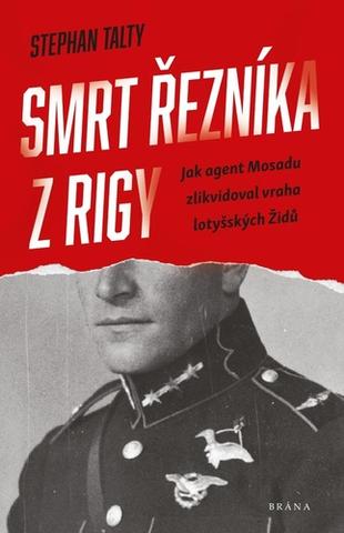 Kniha: Smrt řezníka z Rigy - Jako agent Mosadu zlikvidoval vraha lotyšských Židů - 1. vydanie - Stephan Talty