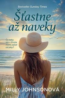 Kniha: Štastne až naveky - Čo keby ste v živote mohli začať od piky? - 1. vydanie - Milly Johnsonová