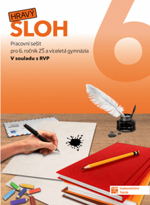 Kniha: Hravý sloh 6 - Pracovní sešit pro 6. ročník ZŠ a víceletá gymnázia