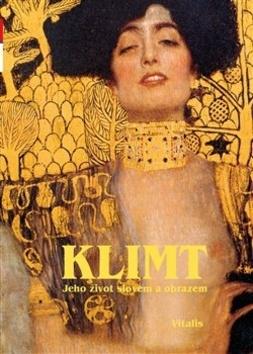 Kniha: Klimt - Jeho život slovem i obrazem - Harald Salfellner