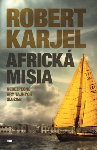 Kniha: Africká misia - Nebezpečné hry tajných služieb - Robert Karjel