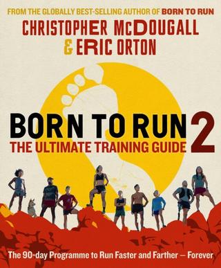 Kniha: Born to Run 2: The Ultimate Training Guide - 1. vydanie - Christopher McDougall