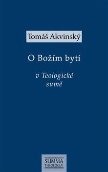 Kniha: Tomáš Akvinský: O Božím bytí v Teologické sumě - Tomáš Akvinský