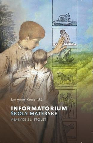 Kniha: Informatorium školy mateřské v jazyce 21 - 1. vydanie - Jan Amos Komenský