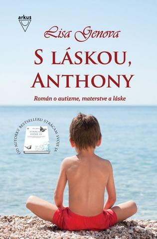 Kniha: S láskou, Anthony - Román o autizme, materstve a láske - 1. vydanie - Lisa Genova