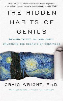 Kniha: The Hidden Habits of Genius : Beyond Talent, IQ, and Grit-Unlocking the Secrets of Greatness - 1. vydanie - Craig Wright