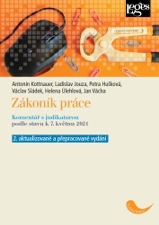 Kniha: Zákoník práce - Komentář s judikaturou - 2. aktual. a přepracované vydání podle stavu k 7.5.2021 - 2. vydanie - Antonín Kottnauer