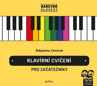 Kniha: Klavírní cvičení pro začátečníky - Barevné klávesy - 1. vydanie - Štěpánka Cimlová