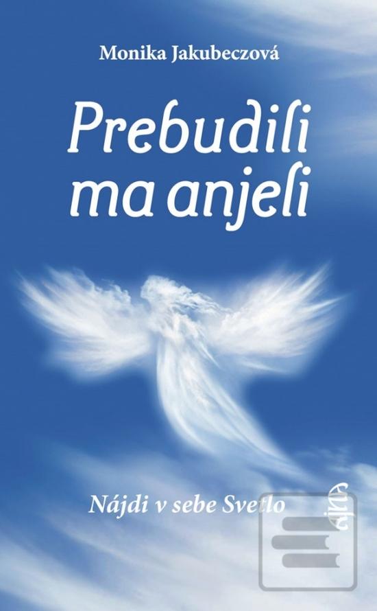 Prebudili ma anjeli - Ná… (Monika Jakubeczová)