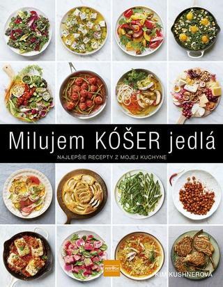 Kniha: Milujem KÓŠER jedlá: Najlepšie recepty z mojej kuchyne - Najlepšie recepty z mojej kuchyne - 1. vydanie - Kim Kushner