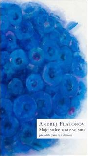 Kniha: Moje srdce roste ve snu - Andrej Platonov