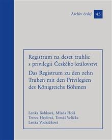 Kniha: Registrum na deset truhlic s privilegii Českého království - Tomáš Velička, Tereza Hejdová, Lenka Vodrážková