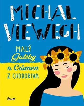Kniha: Small Gatsby a Carmen z Chodorova - 1. vydanie - Michal Viewegh