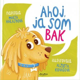 Kniha: Ahoj, ja som Bak - 1. vydanie - Marta Harajdová