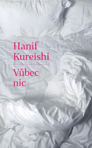 Kniha: Vůbec nic - 1. vydanie - Hanif Kureishi