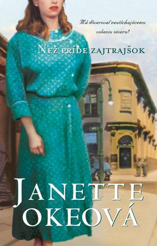 Kniha: Než príde zajtrajšok - Má dôverovať neutíchajúcemu volaniu severu? - Janette Okeová