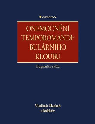Kniha: Onemocnění temporomandibulárního kloubu - diagnostika a léčba - 1. vydanie - neuvedené