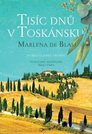 Kniha: Tisíc dní v Toskánsku - Hořkosladky příběh - 1. vydanie - Marlena De Blasi