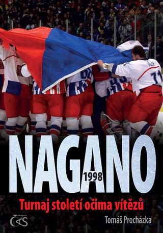 Kniha: NAGANO 1998 - Turnaj století očima vítězů - 1. vydanie - Tomáš Procházka
