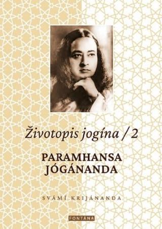 Kniha: Životopis jogína 2 - Paramhansa Jógánanda - 1. vydanie - Svámi Krijánanda