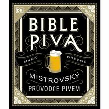 Kniha: Bible piva - Mistrovský průvodce pivem - 1. vydanie - Mark Dredge
