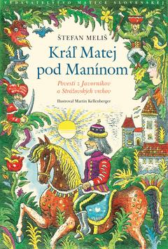 Kniha : Kráľ Matej pod Manínom - Povesti z Javorníkov a Strážovských vrchov - 1. vydanie
