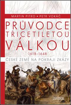 Kniha: Průvodce třicetiletou válkou - České země na pokraji zkázy - 1. vydanie - Martin Pitro, Petr Vokáč, Petr Vokáč