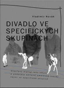 Kniha: Divadlo ve specifických skupinách - Vladimír Novák