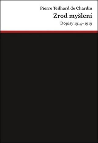 Kniha: Zrod myšlení - Dopisy 1914–1919 - Pierre Teilhard de Chardin