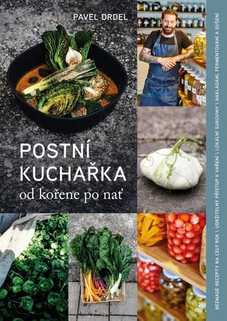 Kniha: Postní kuchařka - od kořene po nať - 2. vydání - 2. vydanie - Pavel Drdel
