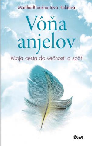 Kniha: Vôňa anjelov - Moja cesta do večnosti a späť - 1. vydanie - Martha Brookhartová Haldová